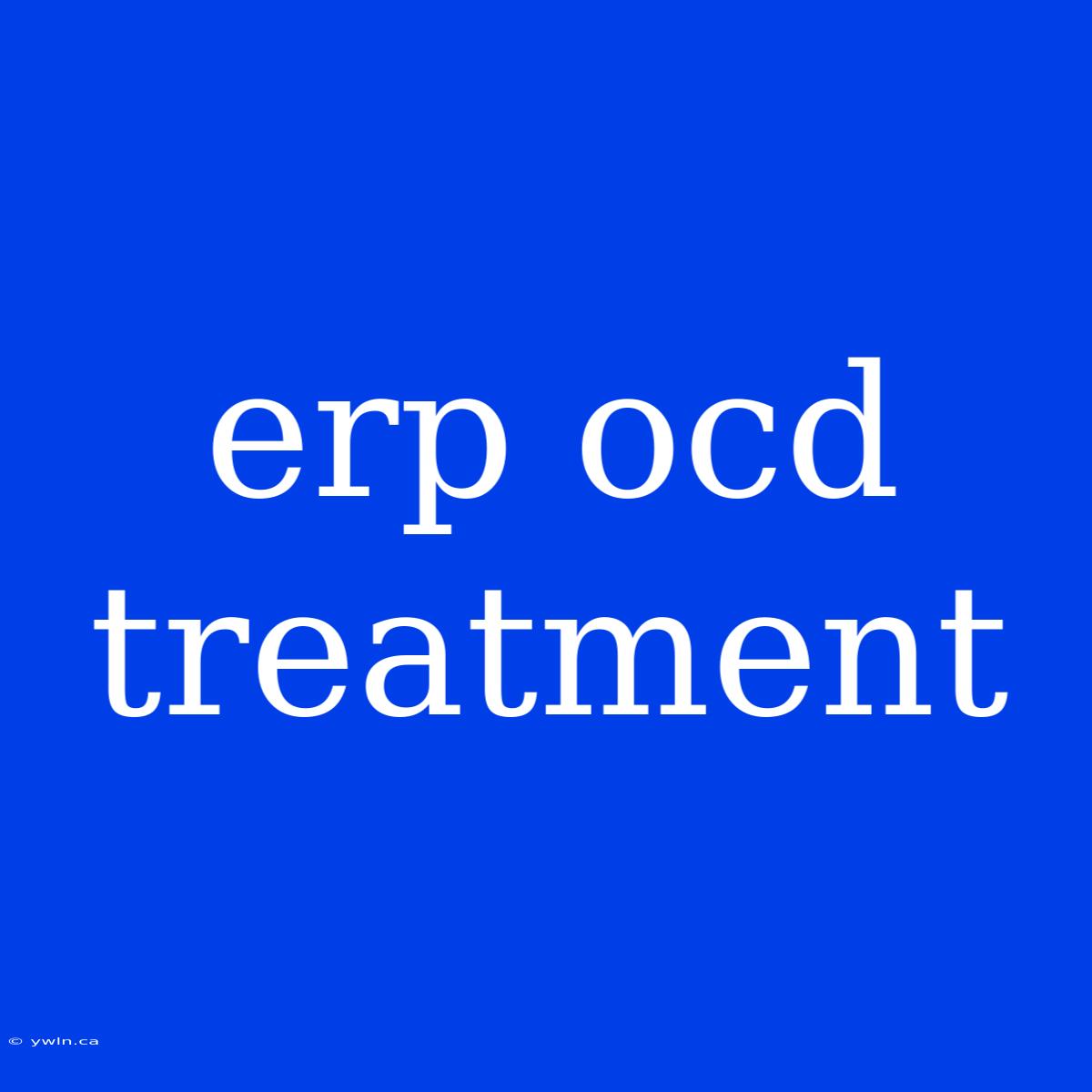 Erp Ocd Treatment