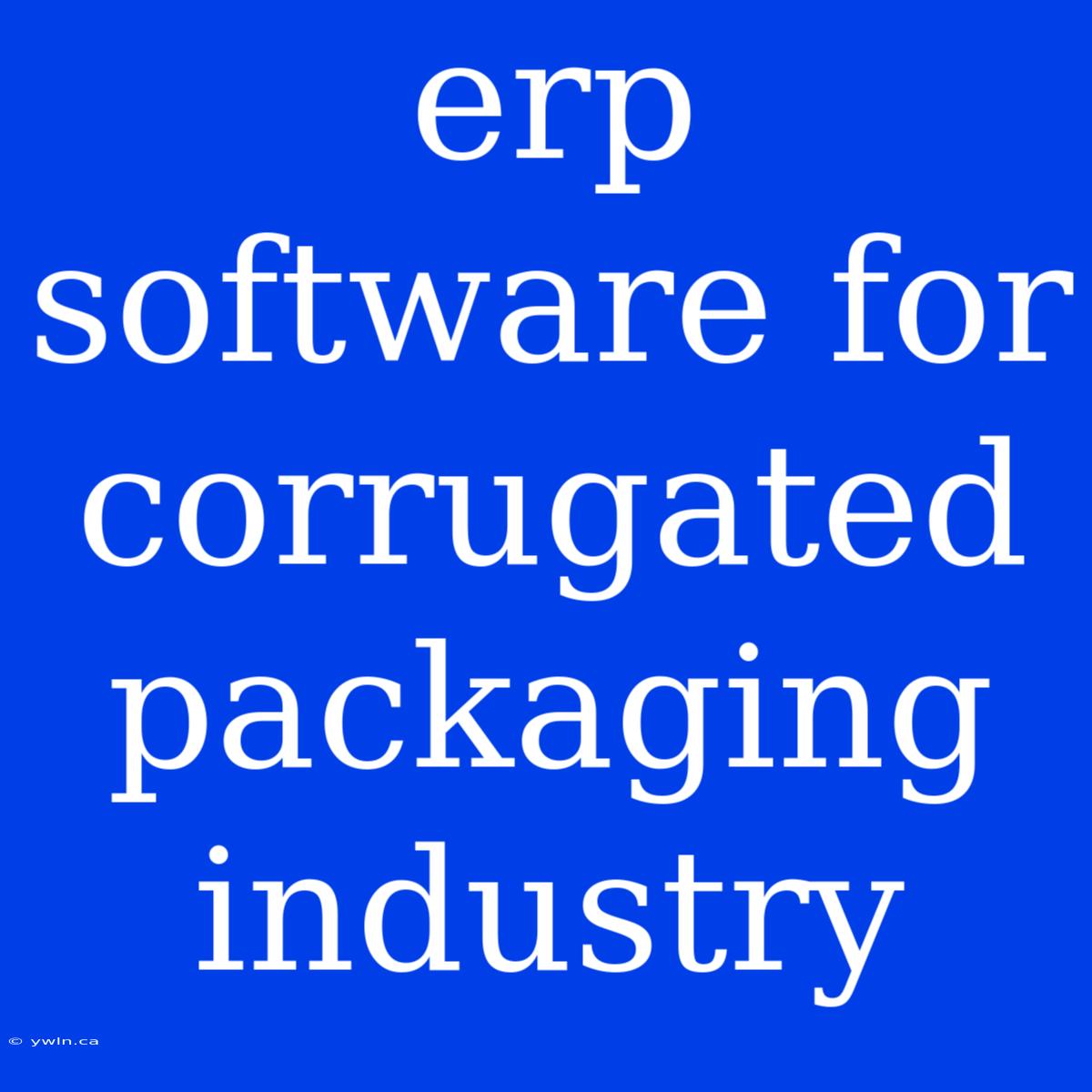 Erp Software For Corrugated Packaging Industry