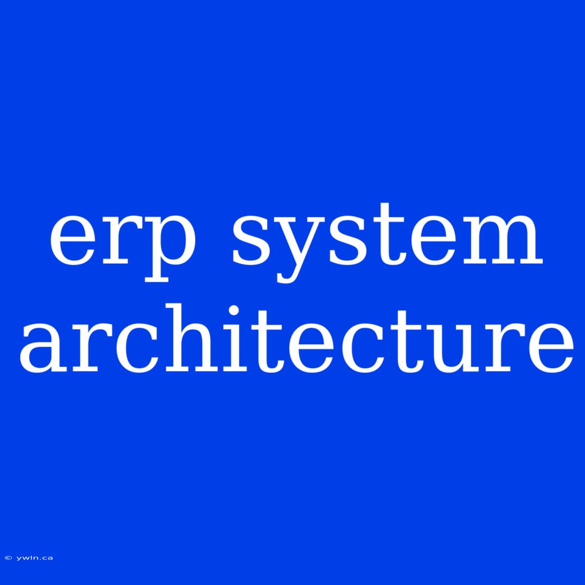 Erp System Architecture