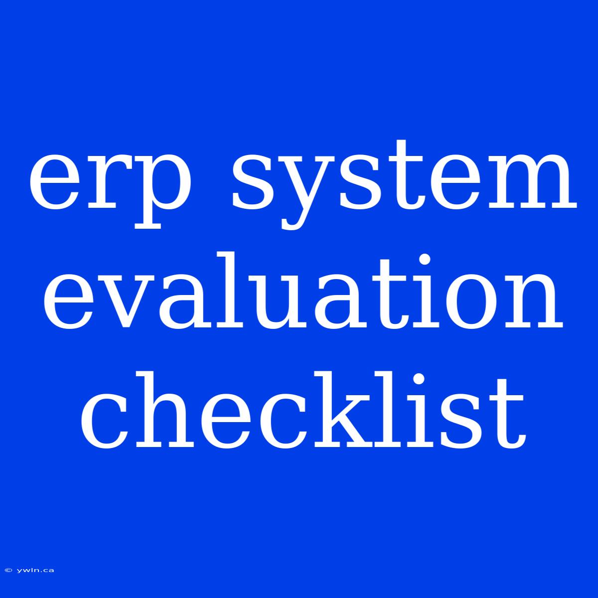 Erp System Evaluation Checklist