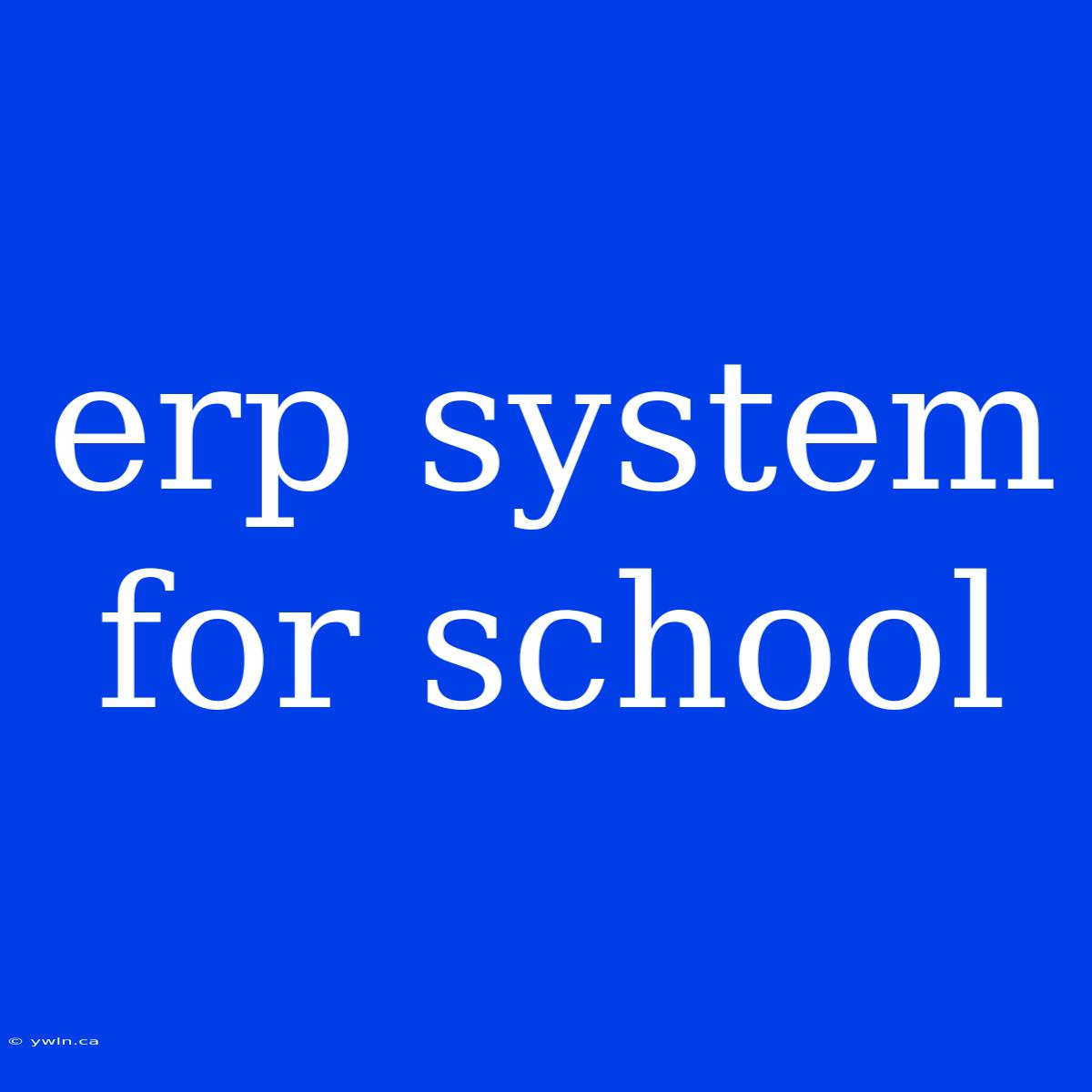 Erp System For School