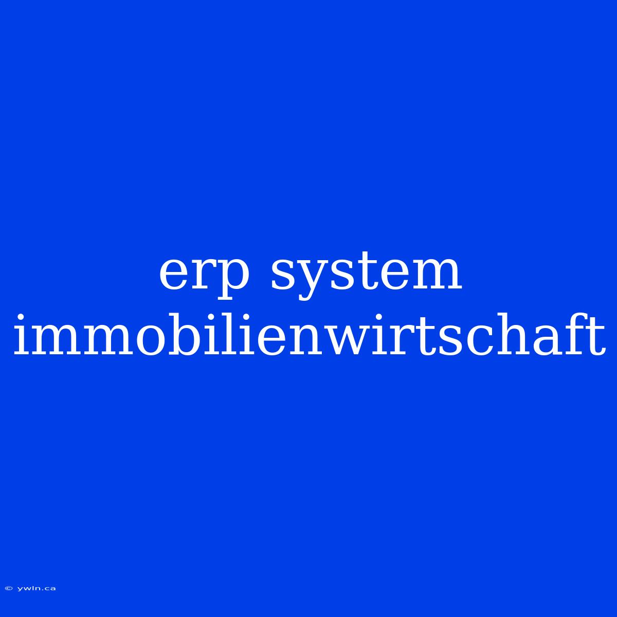 Erp System Immobilienwirtschaft