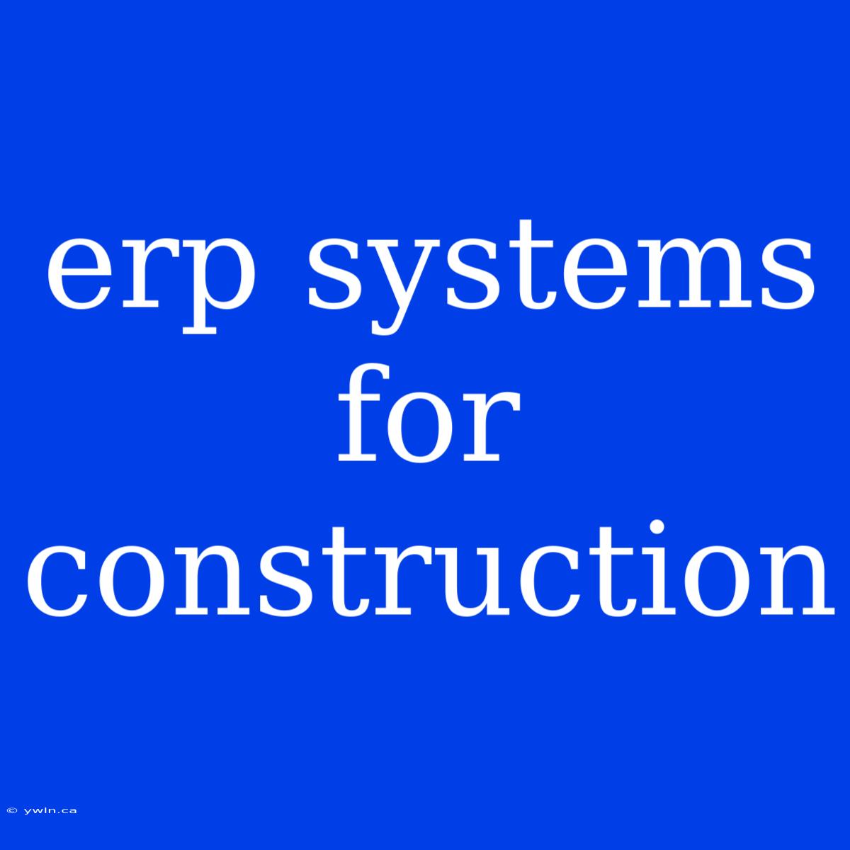 Erp Systems For Construction