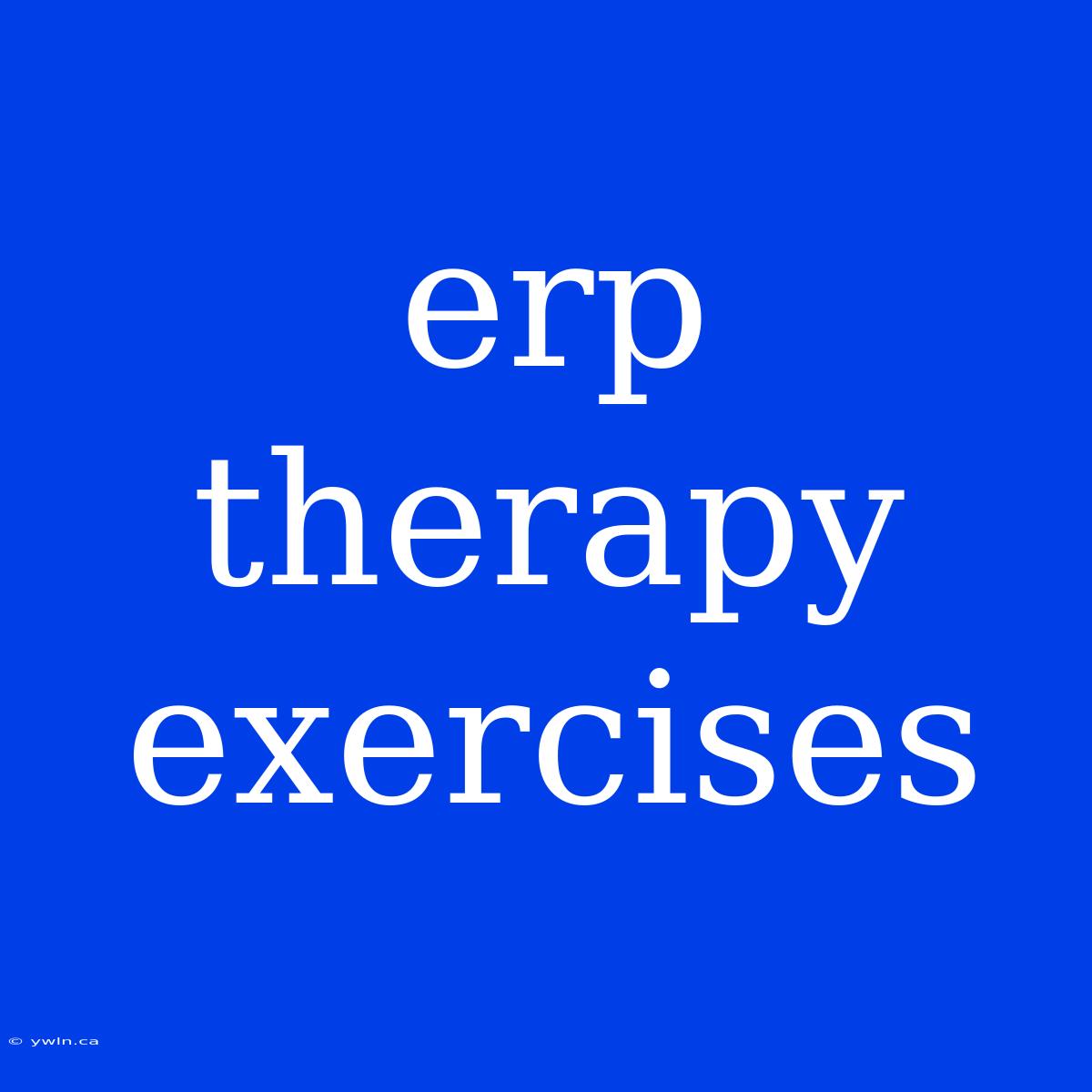 Erp Therapy Exercises