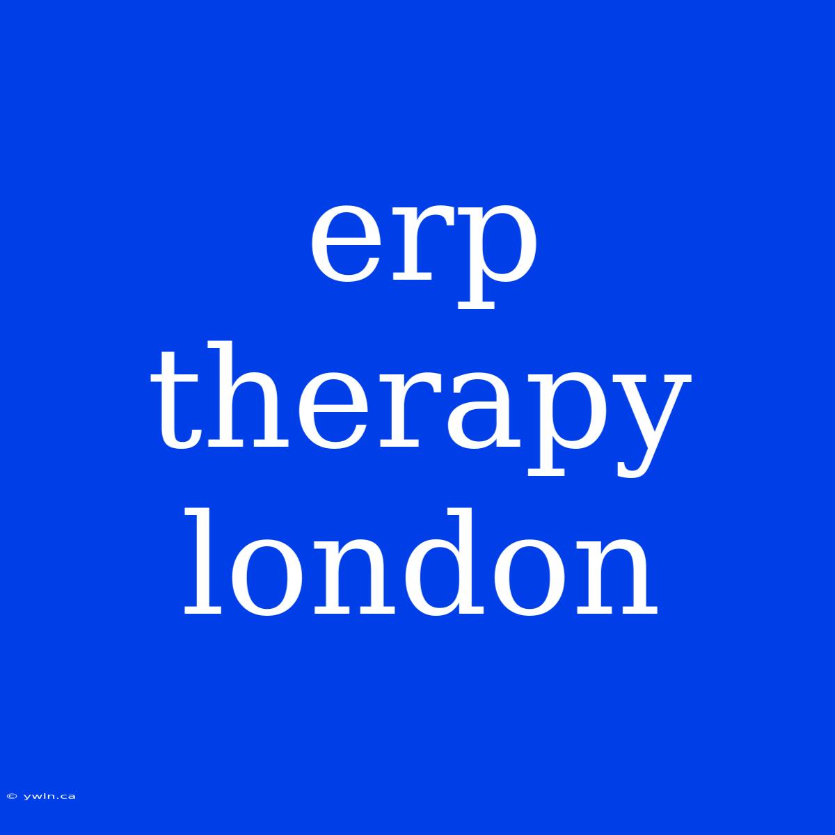 Erp Therapy London