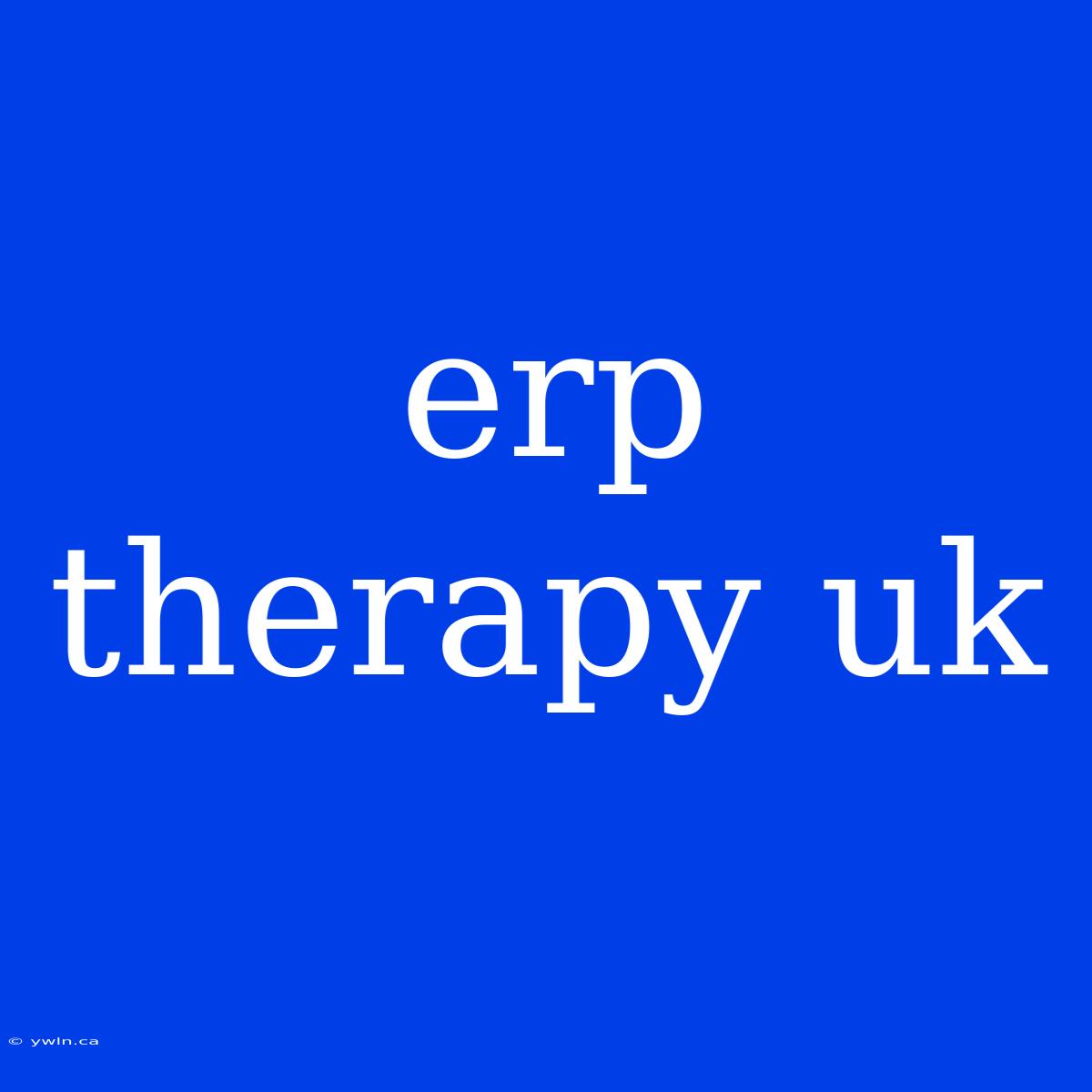 Erp Therapy Uk