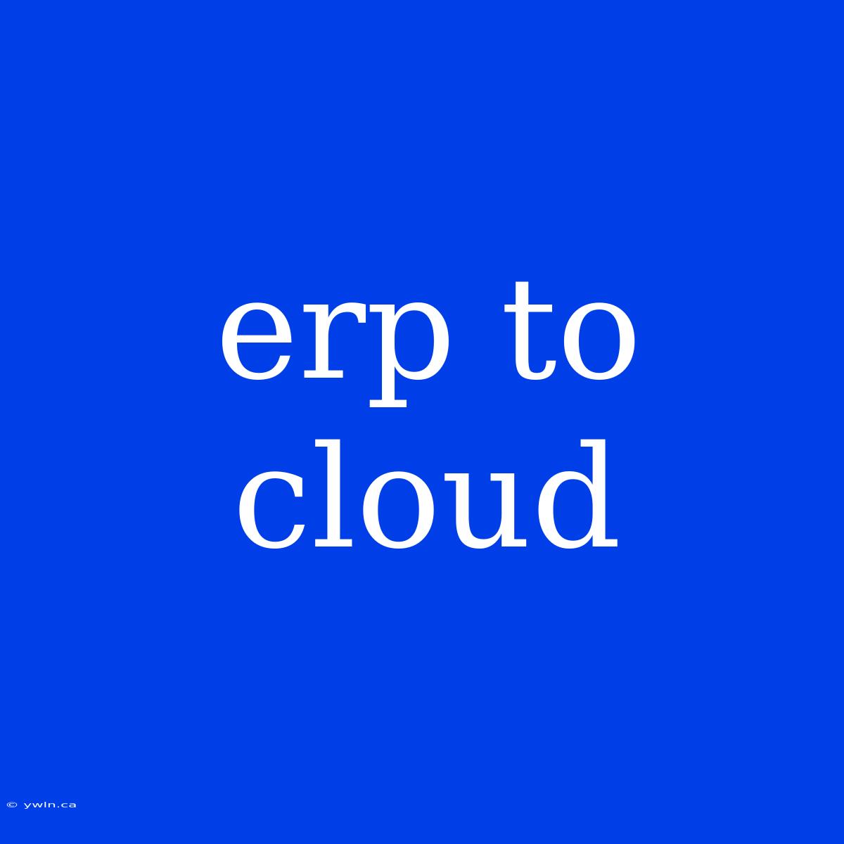 Erp To Cloud