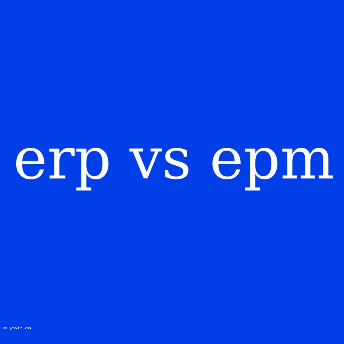 Erp Vs Epm