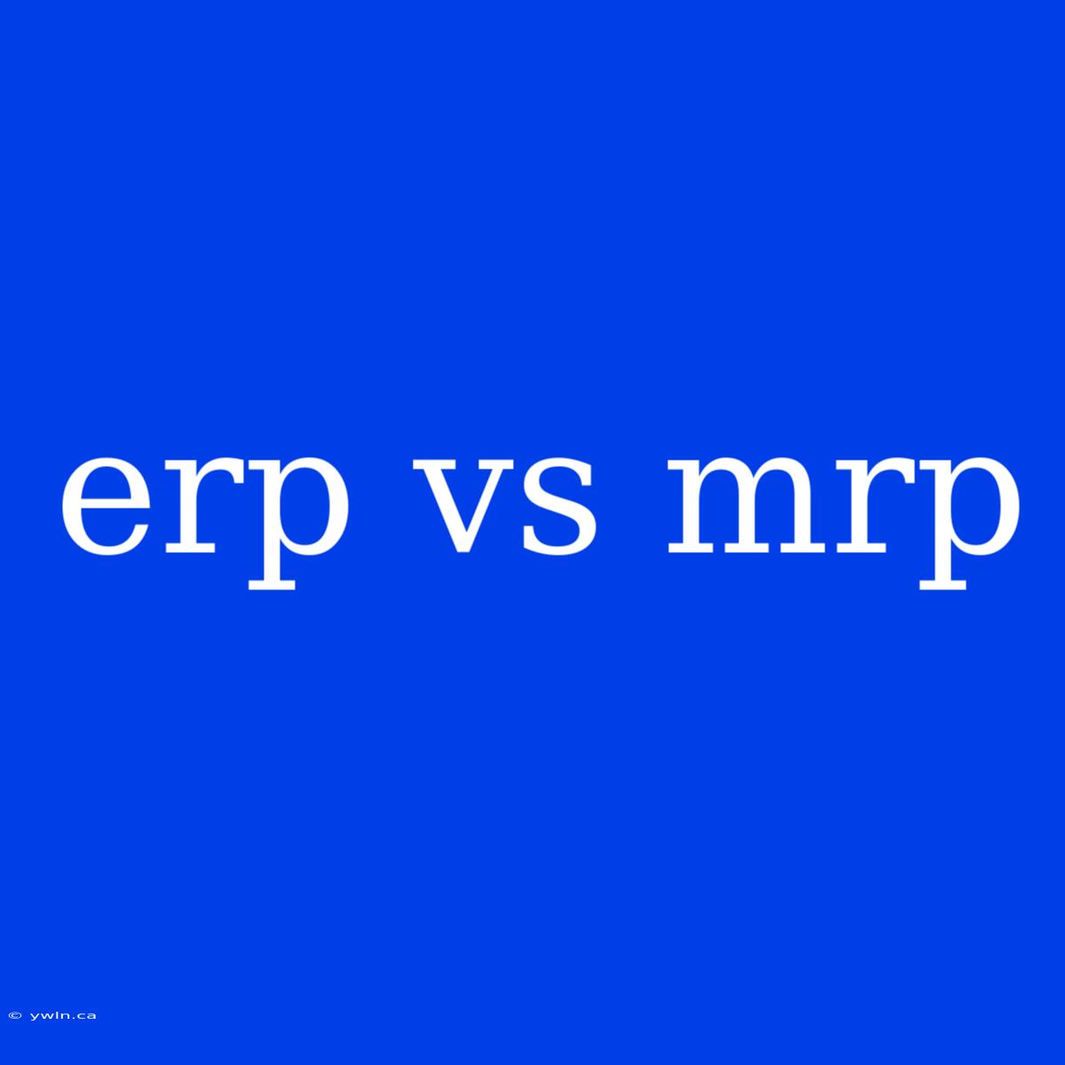 Erp Vs Mrp