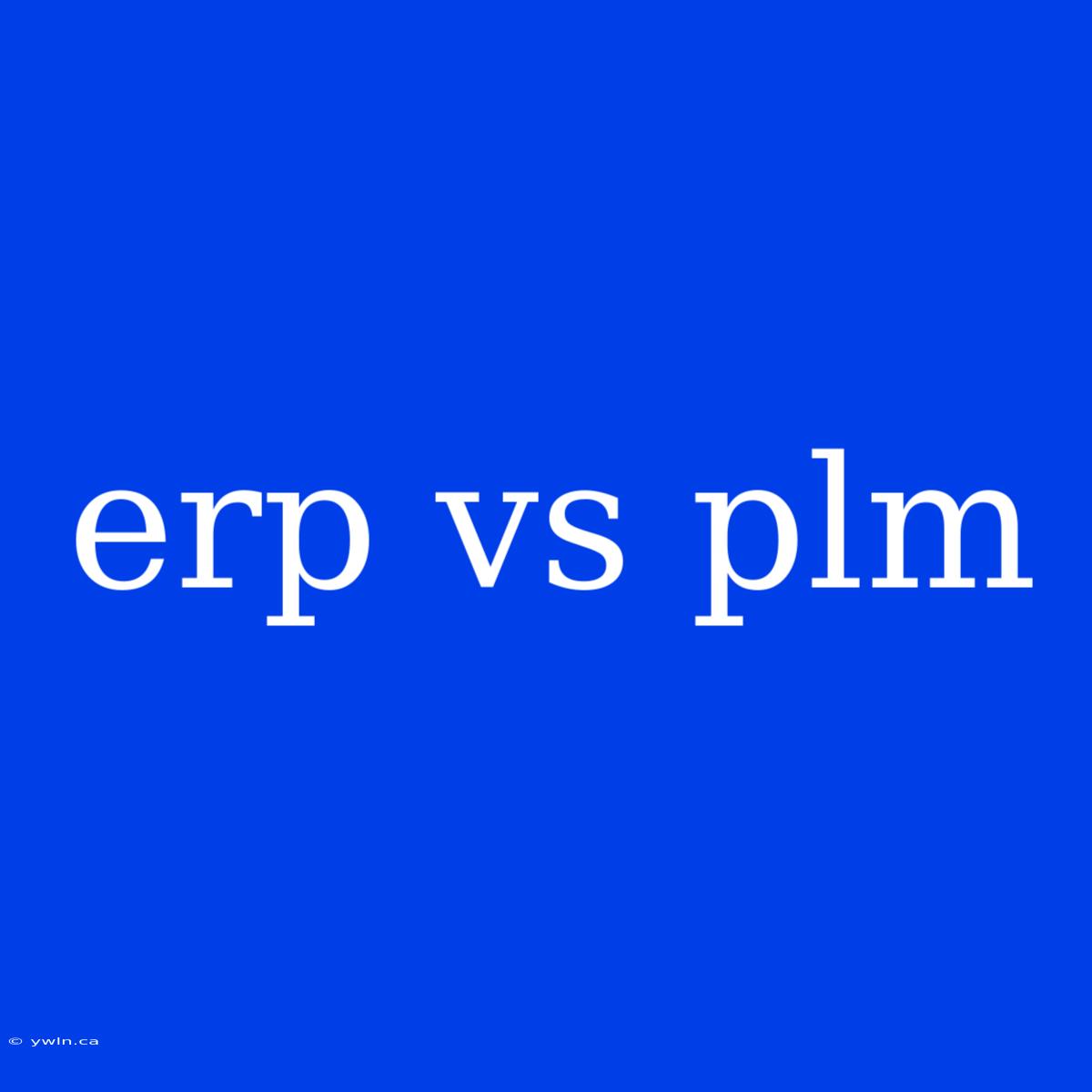 Erp Vs Plm