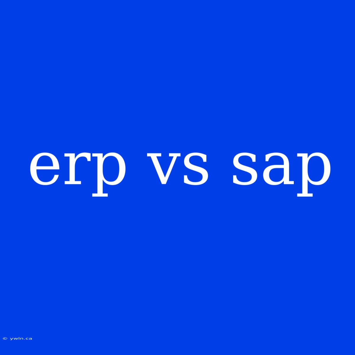 Erp Vs Sap