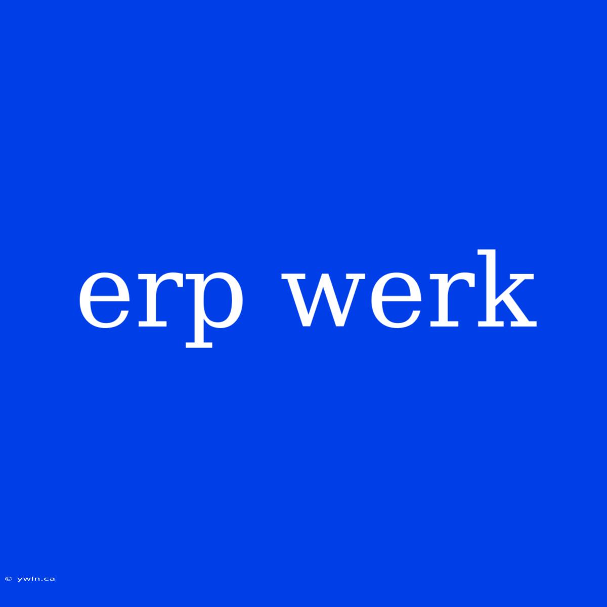 Erp Werk