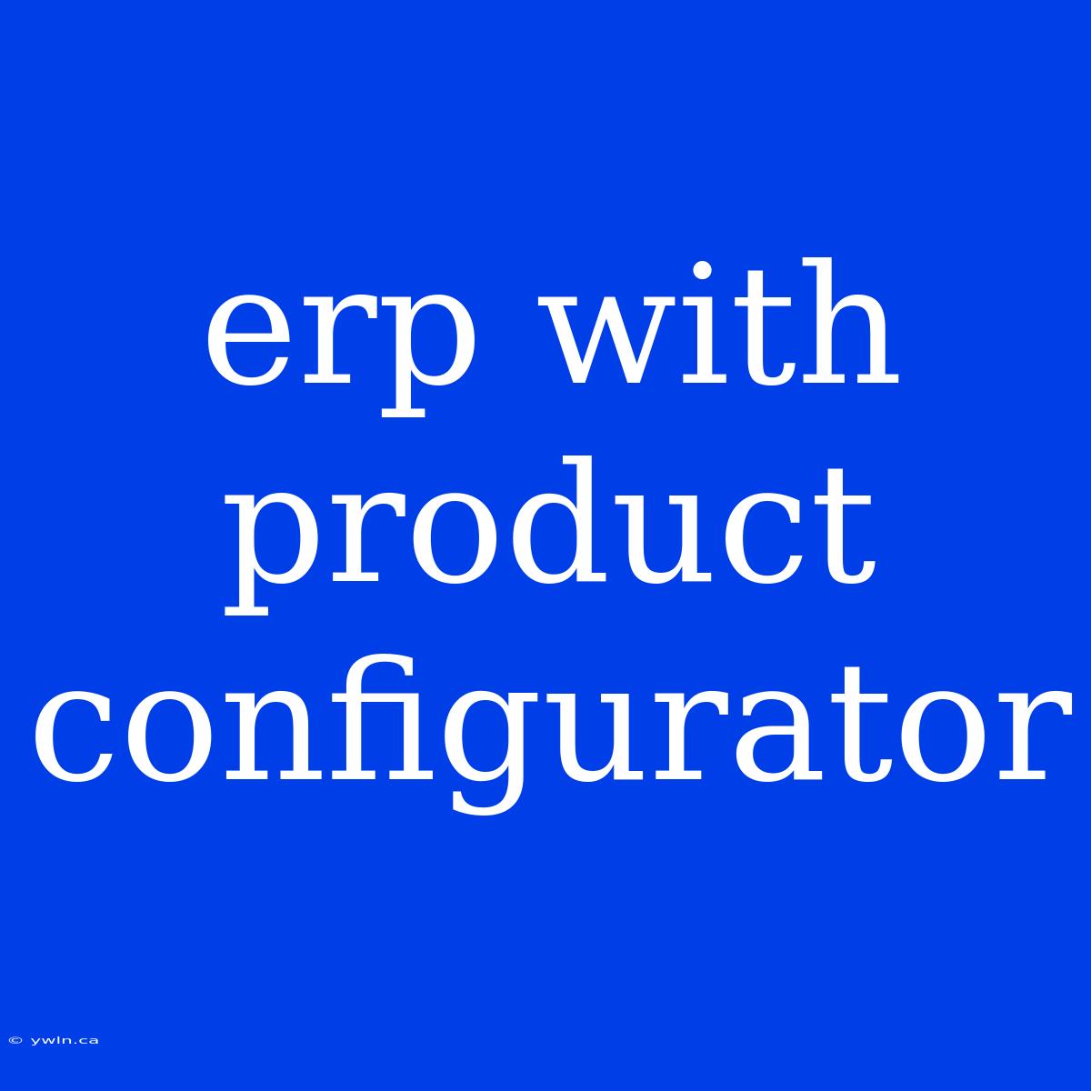 Erp With Product Configurator