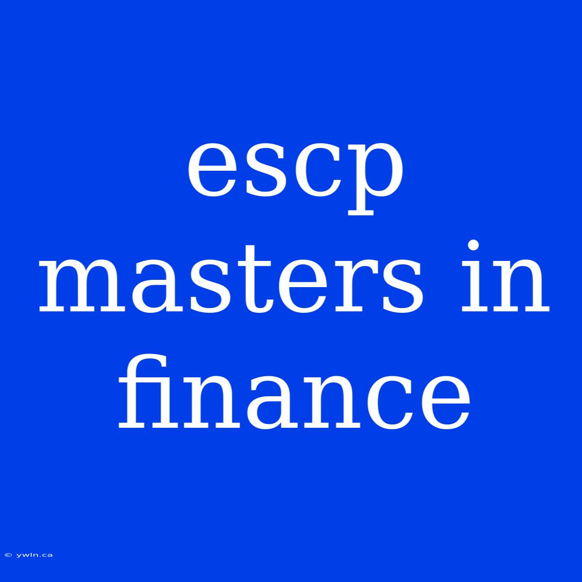 Escp Masters In Finance