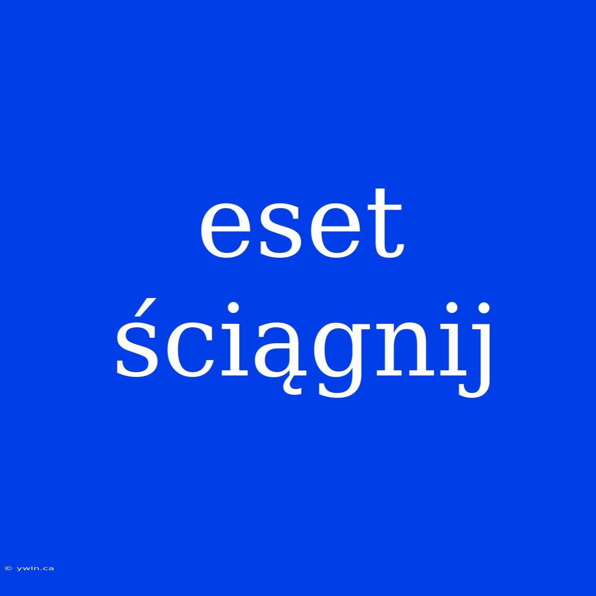 Eset Ściągnij