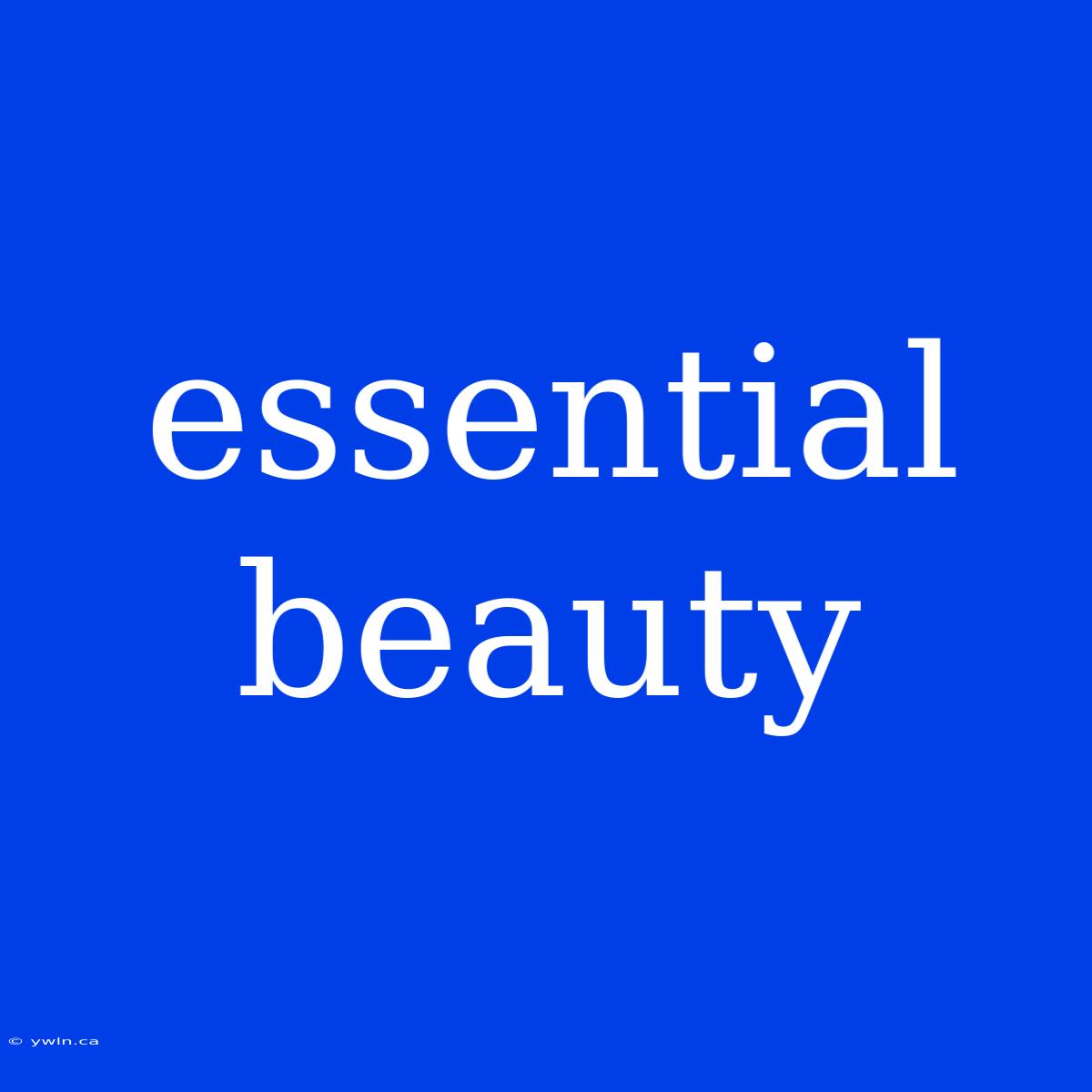 Essential Beauty