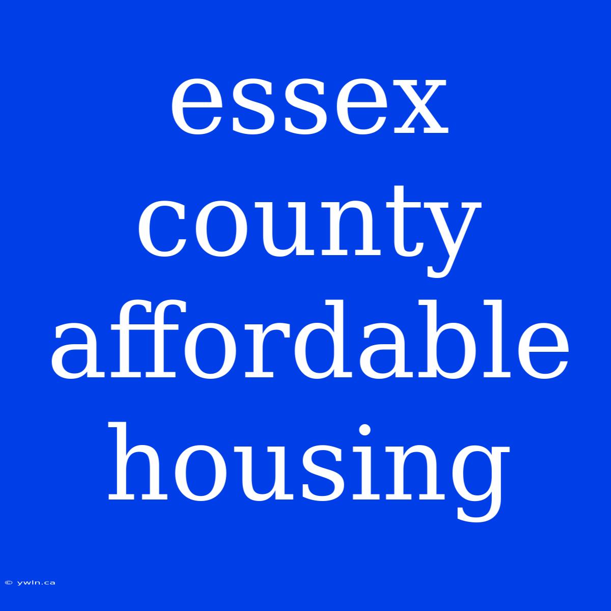 Essex County Affordable Housing