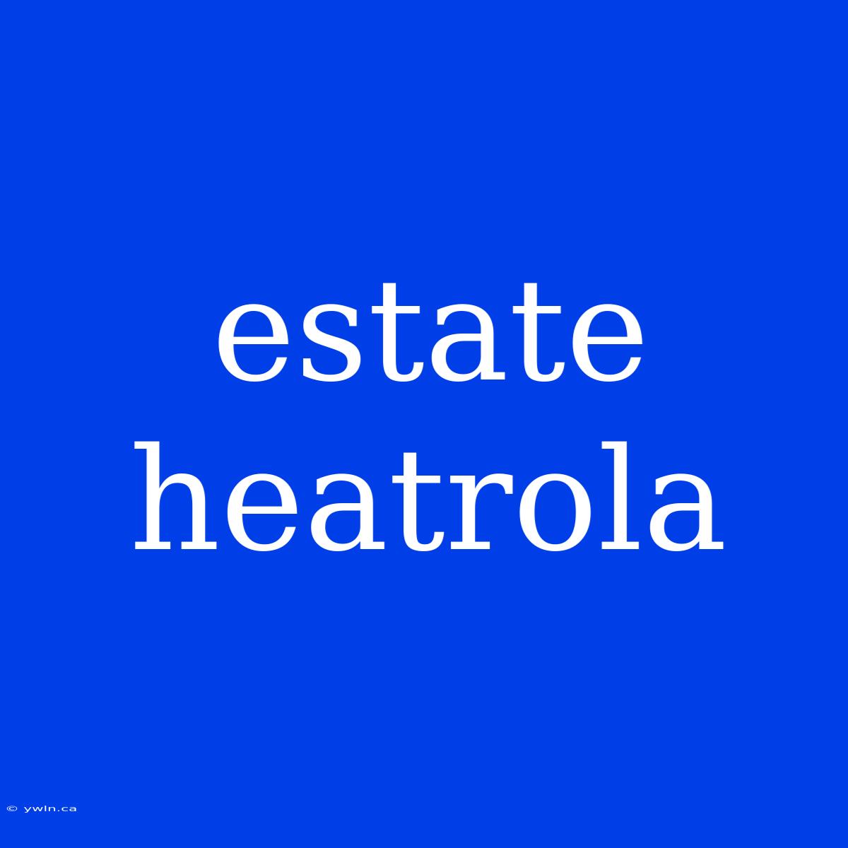 Estate Heatrola