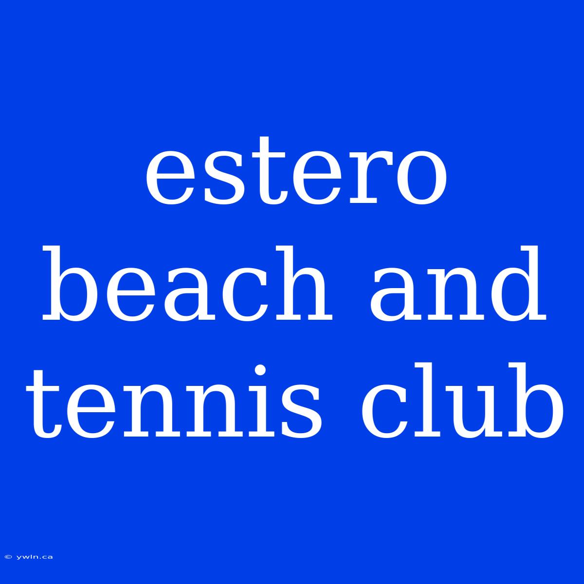 Estero Beach And Tennis Club