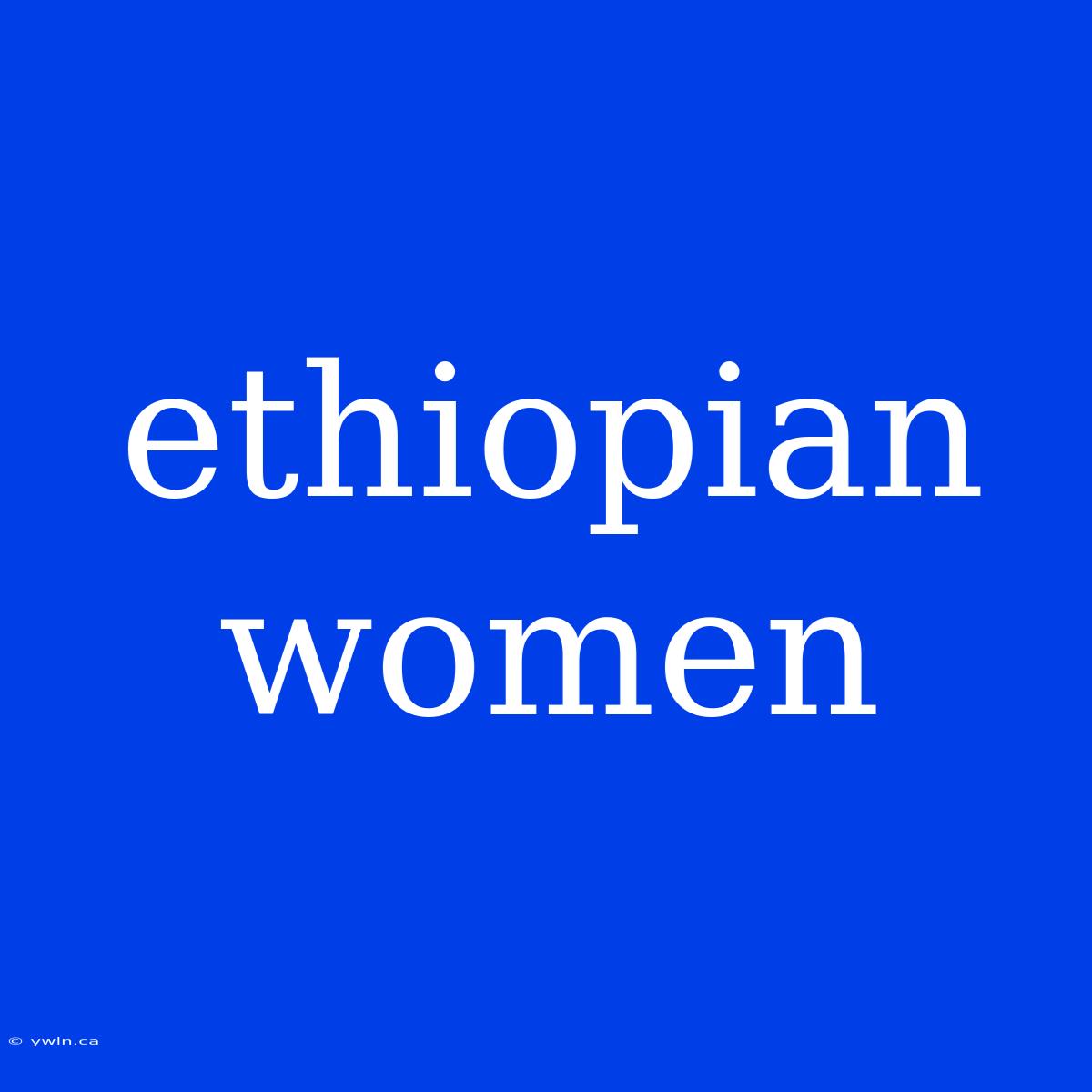 Ethiopian Women