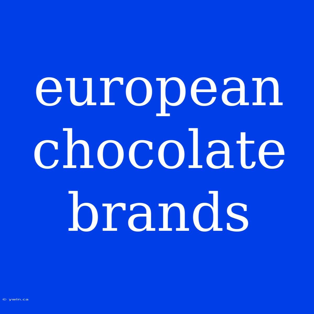 European Chocolate Brands