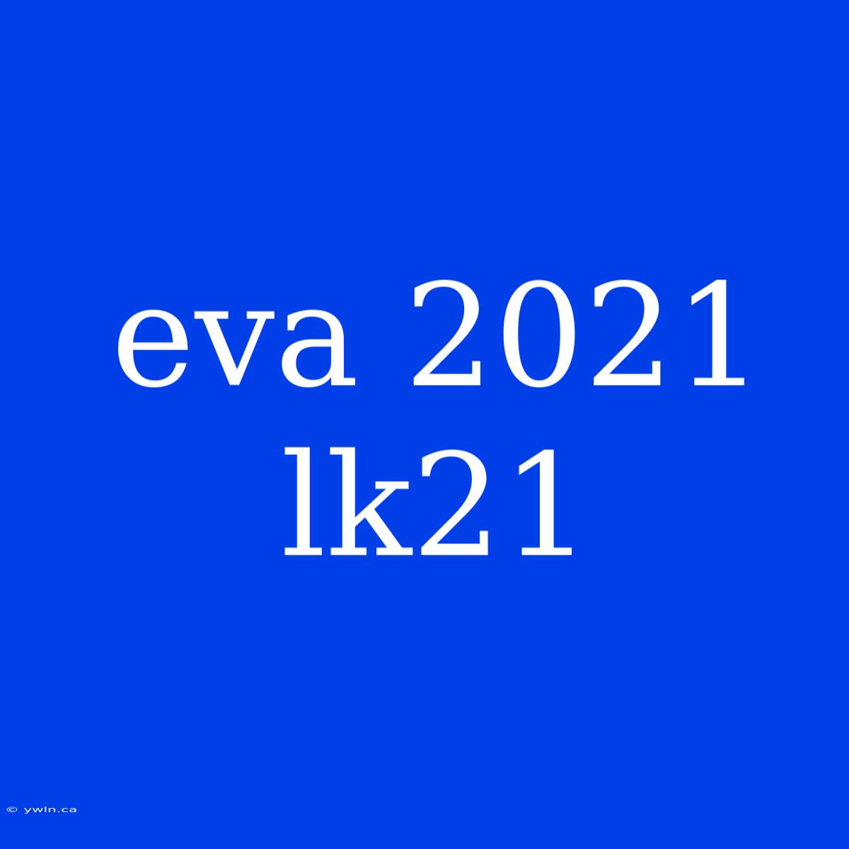 Eva 2021 Lk21