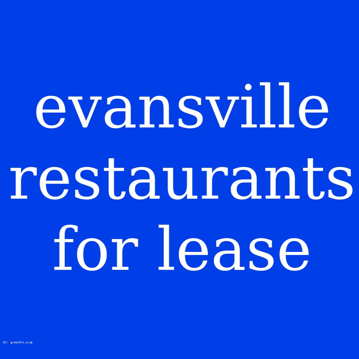 Evansville Restaurants For Lease