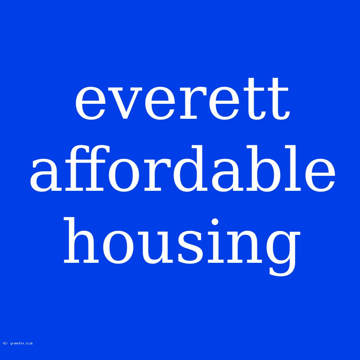 Everett Affordable Housing