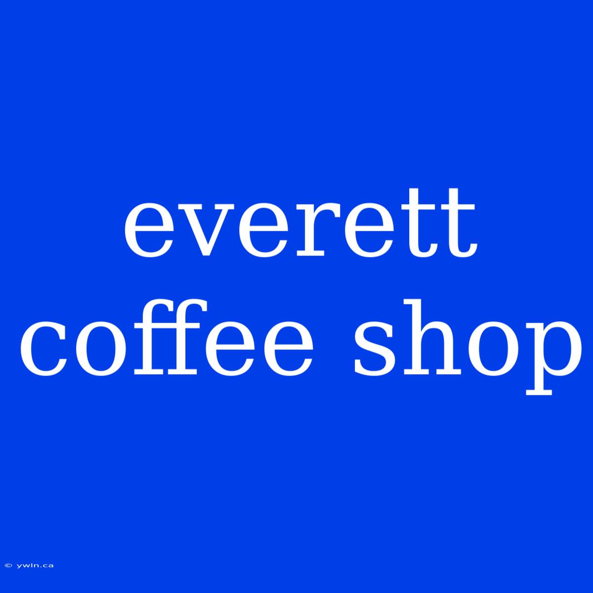 Everett Coffee Shop