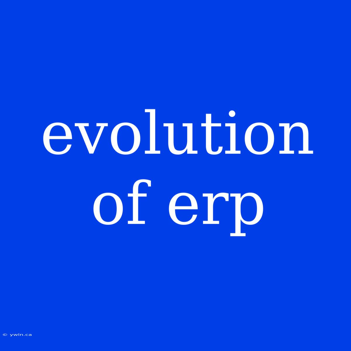 Evolution Of Erp