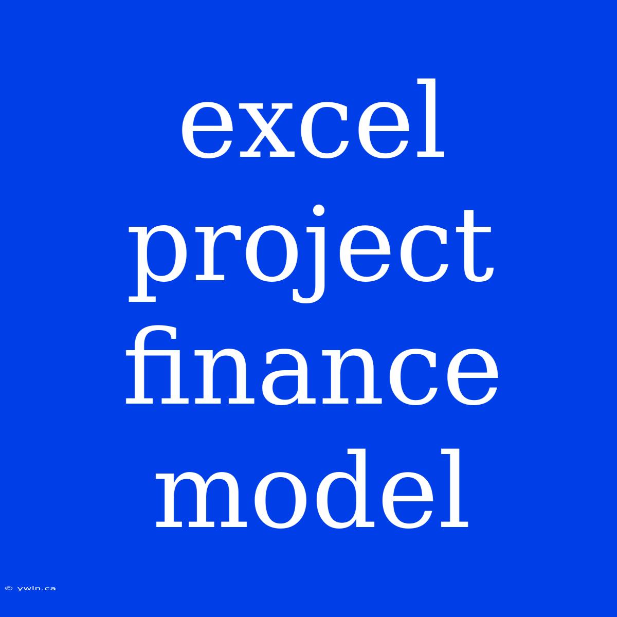 Excel Project Finance Model