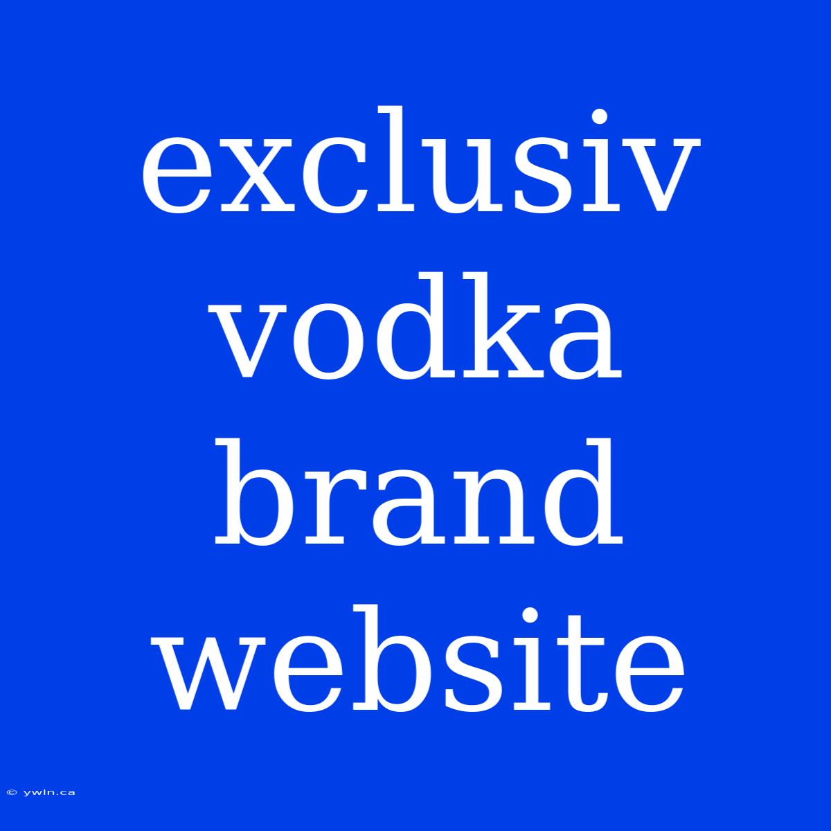 Exclusiv Vodka Brand Website