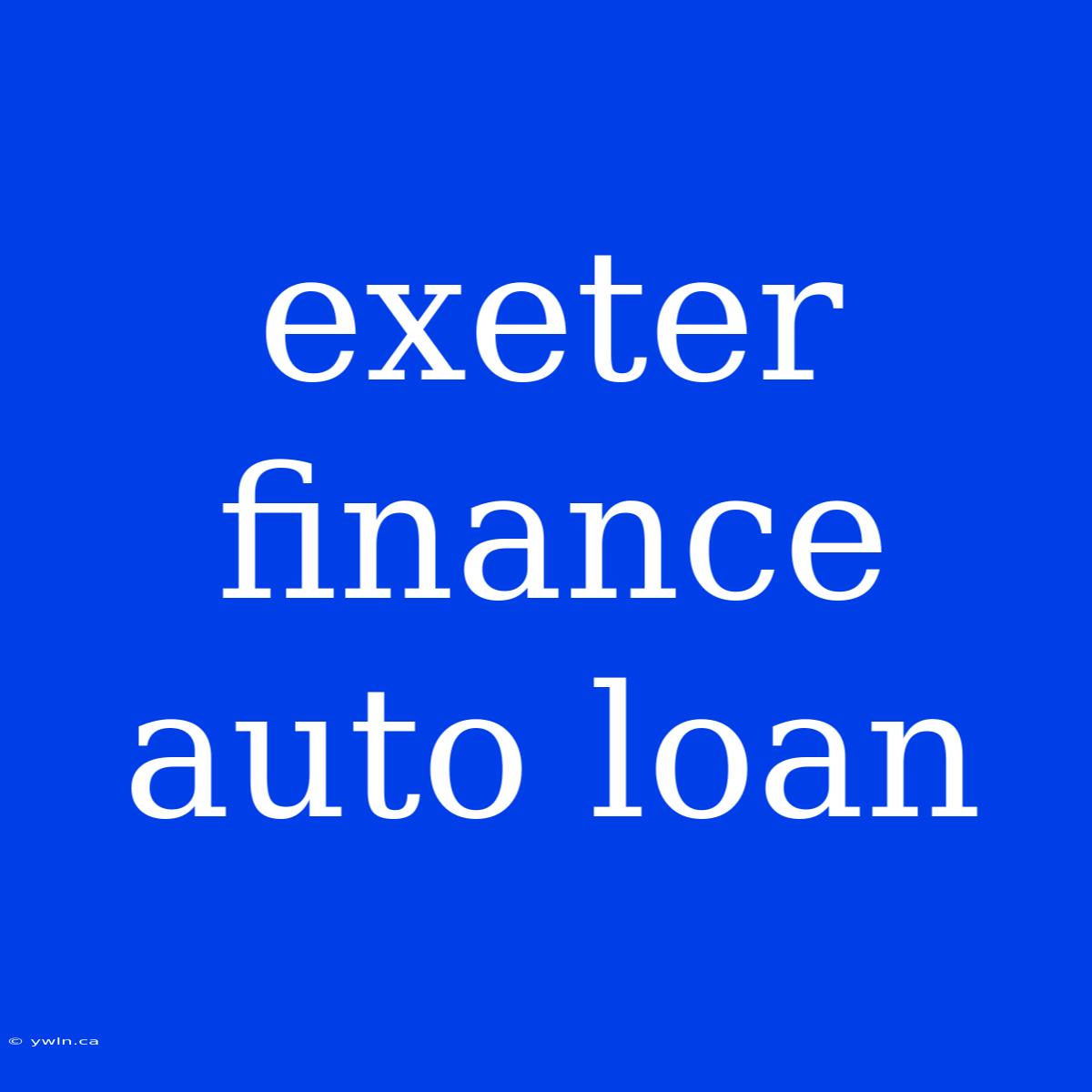 Exeter Finance Auto Loan