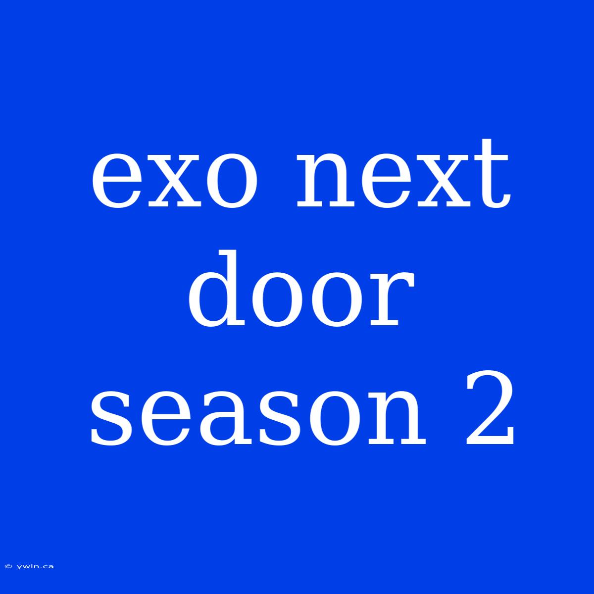 Exo Next Door Season 2