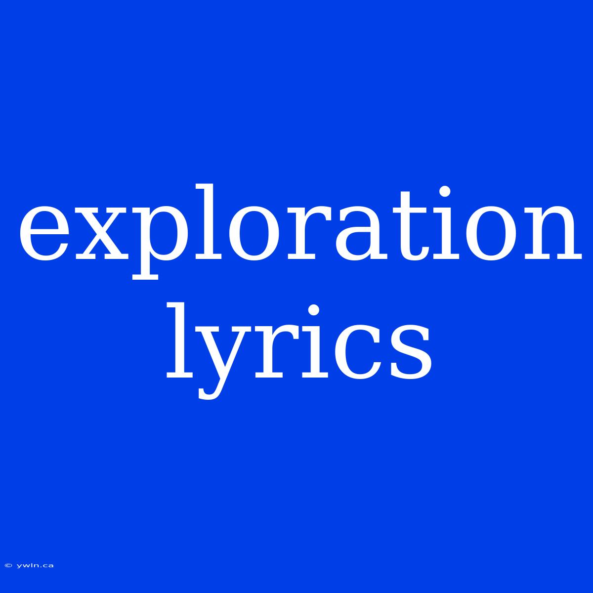 Exploration Lyrics