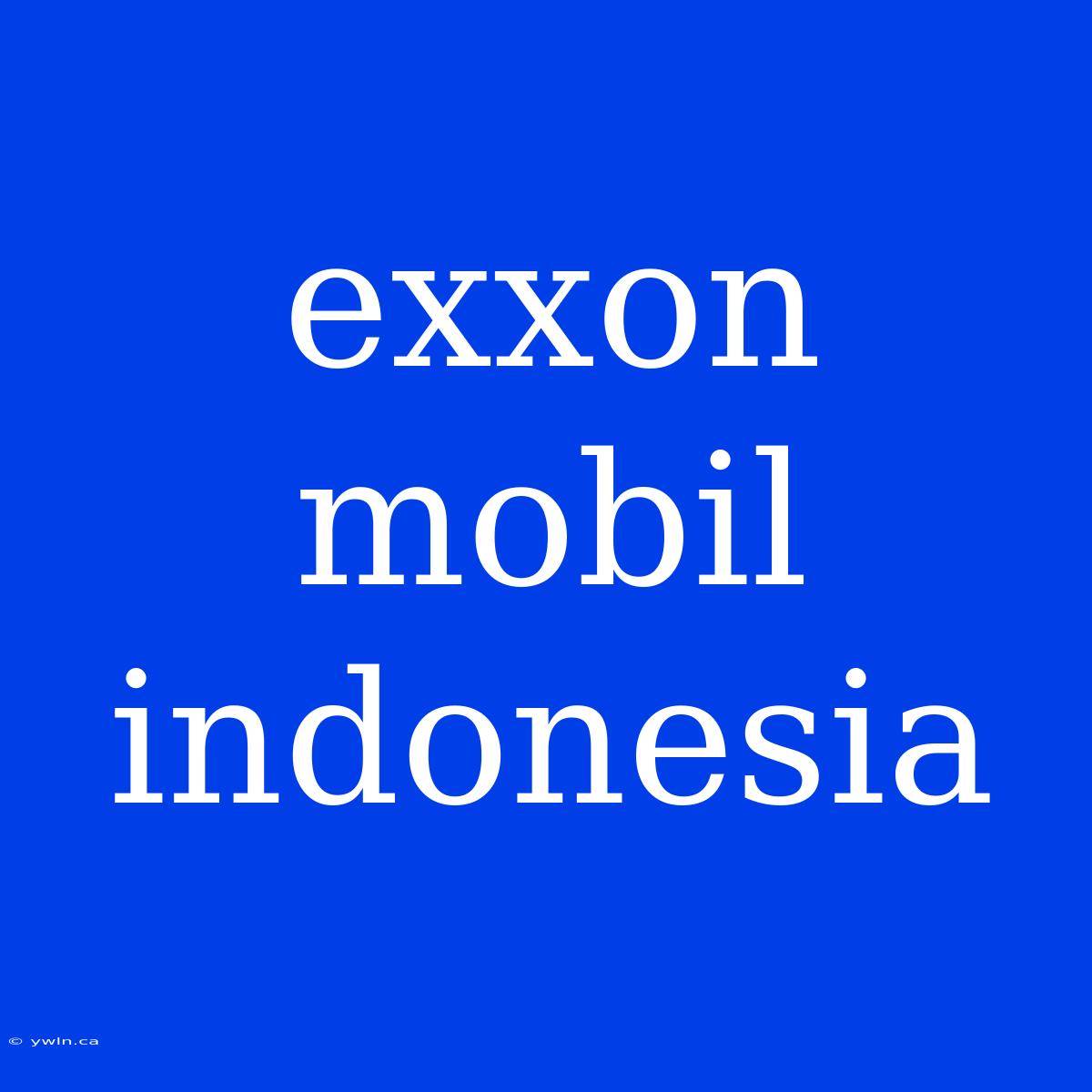 Exxon Mobil Indonesia