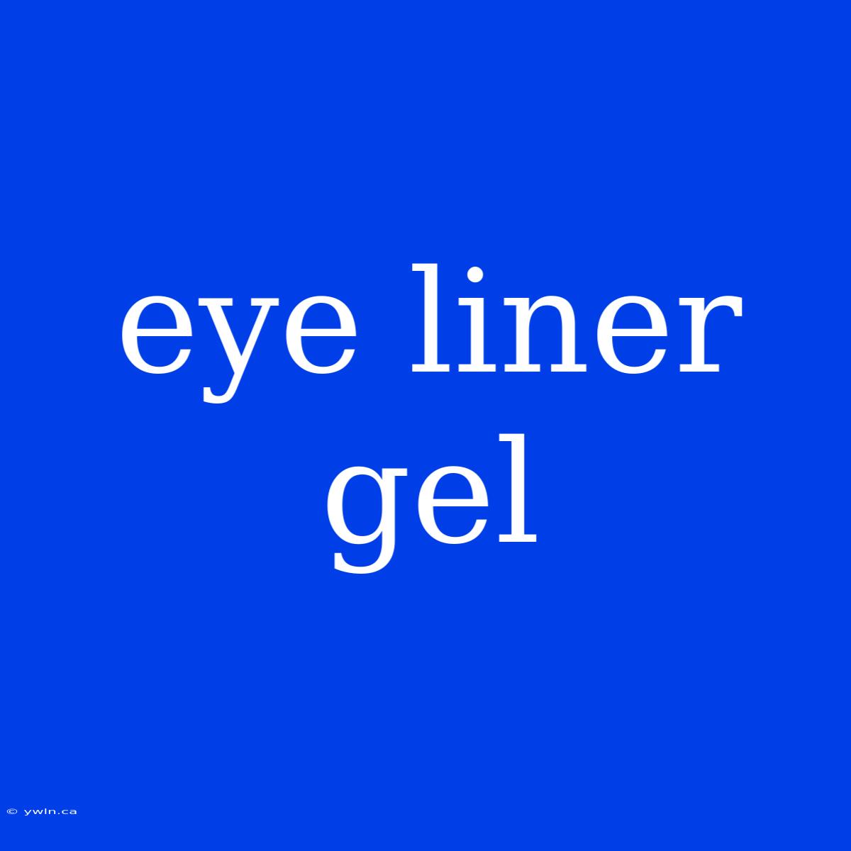 Eye Liner Gel