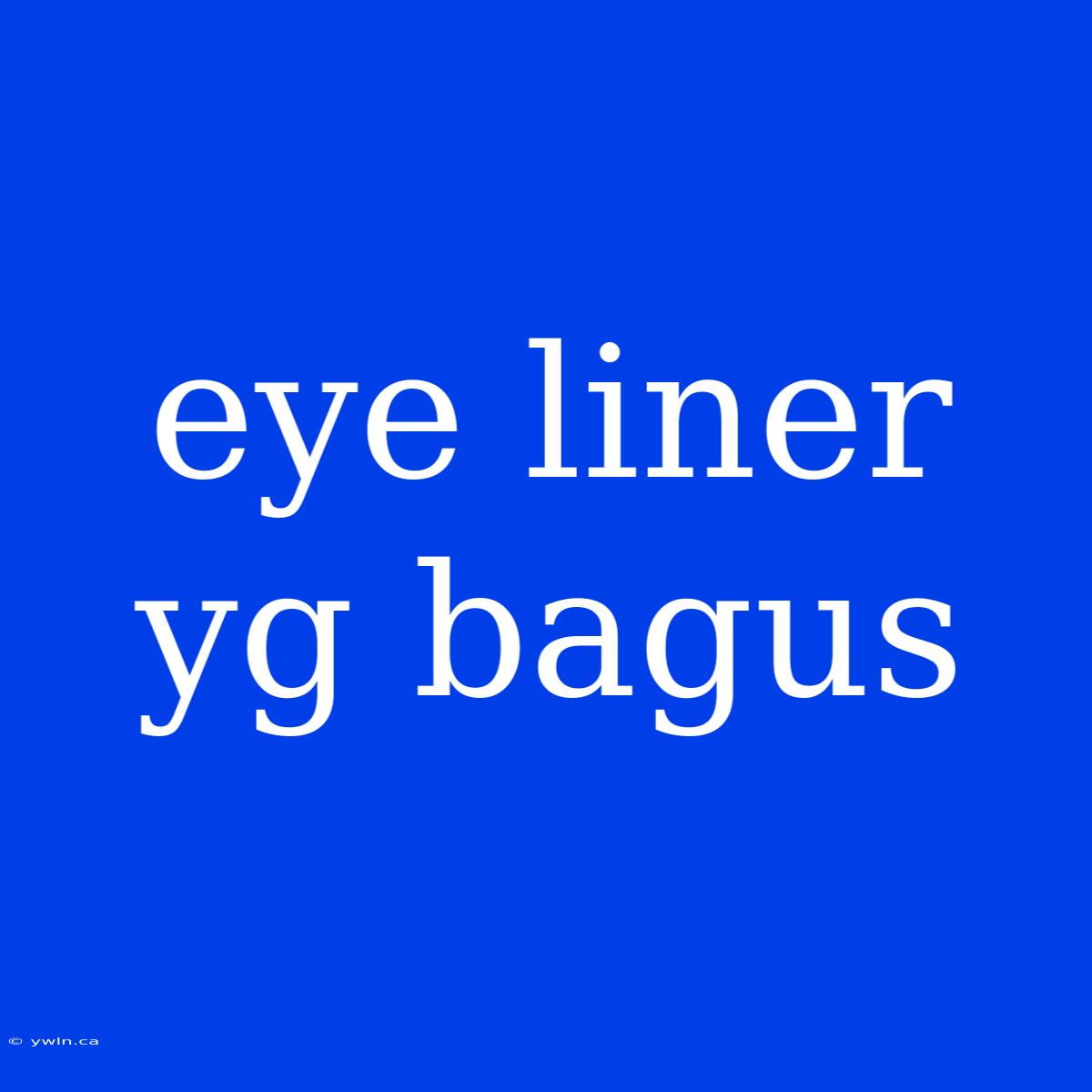 Eye Liner Yg Bagus