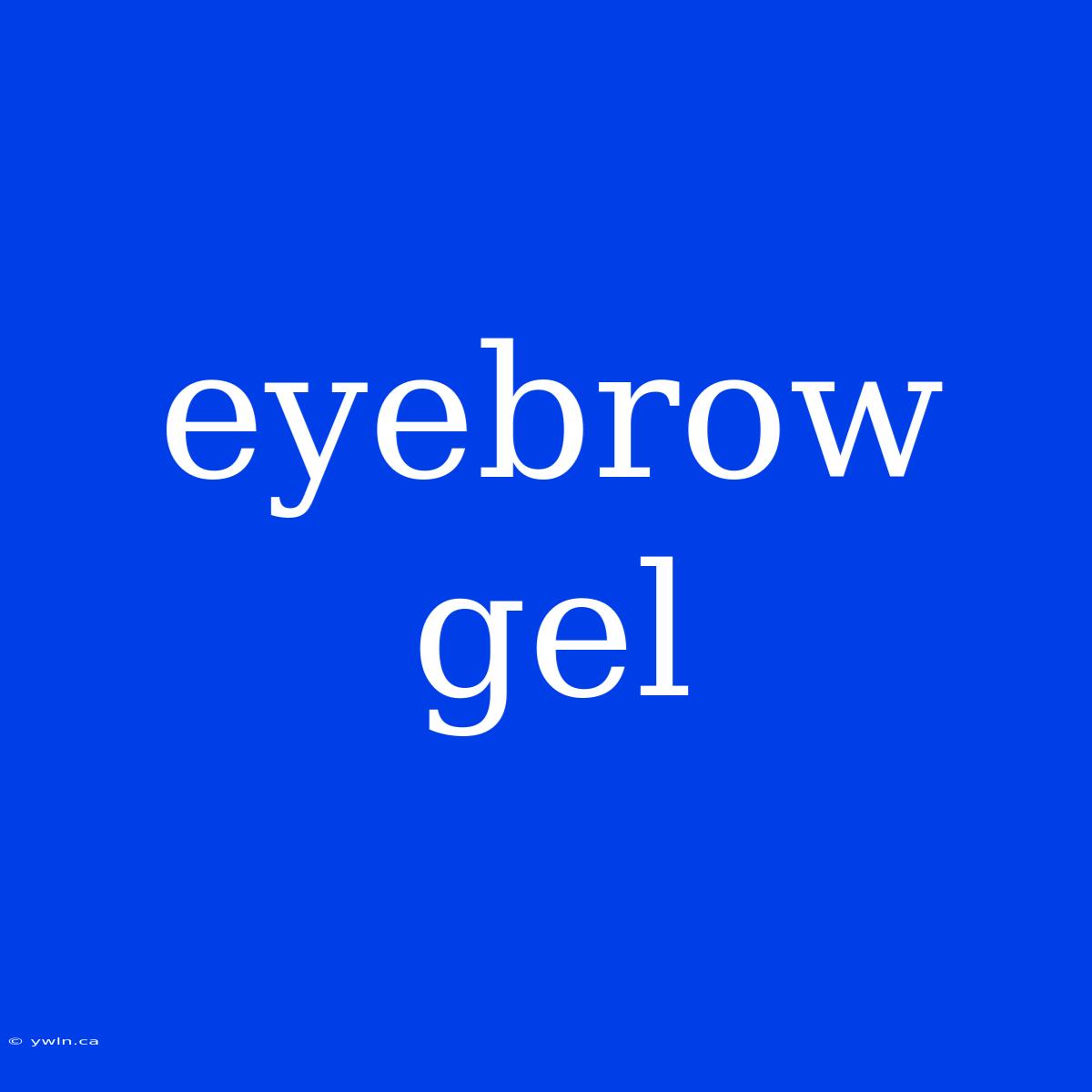 Eyebrow Gel