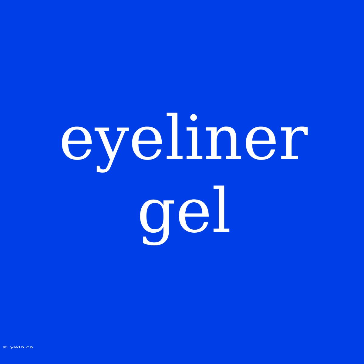 Eyeliner Gel