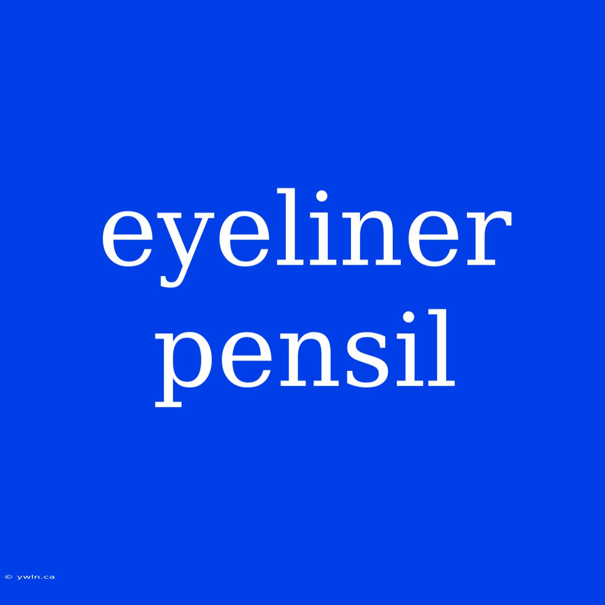 Eyeliner Pensil