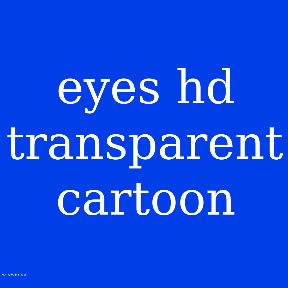 Eyes Hd Transparent Cartoon