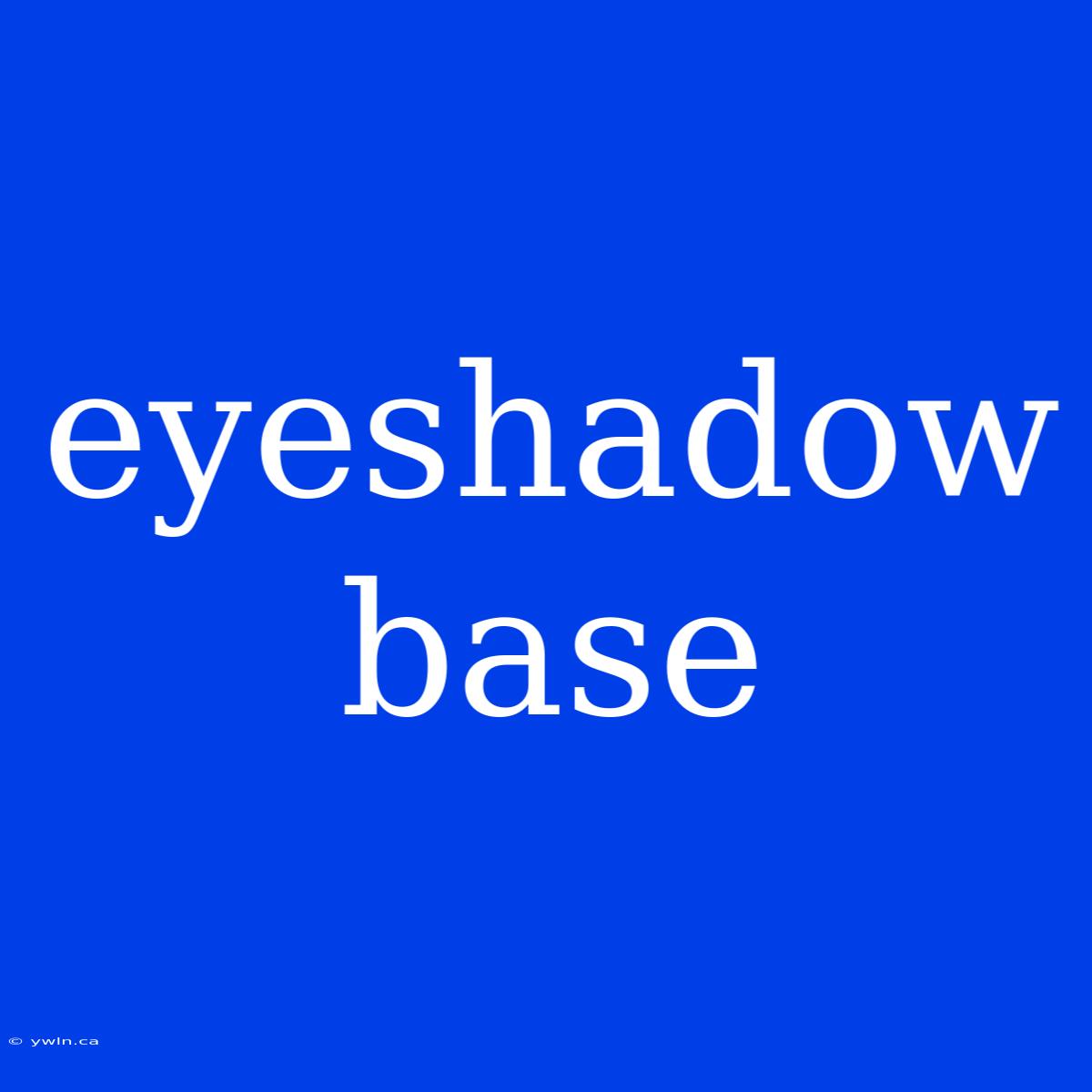 Eyeshadow Base