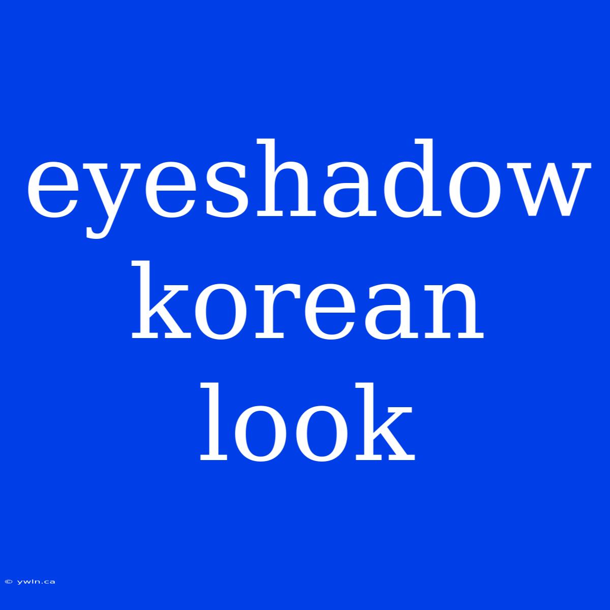 Eyeshadow Korean Look