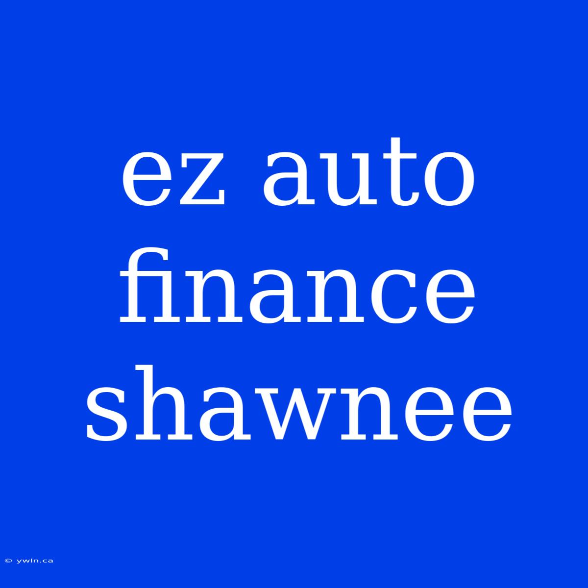 Ez Auto Finance Shawnee