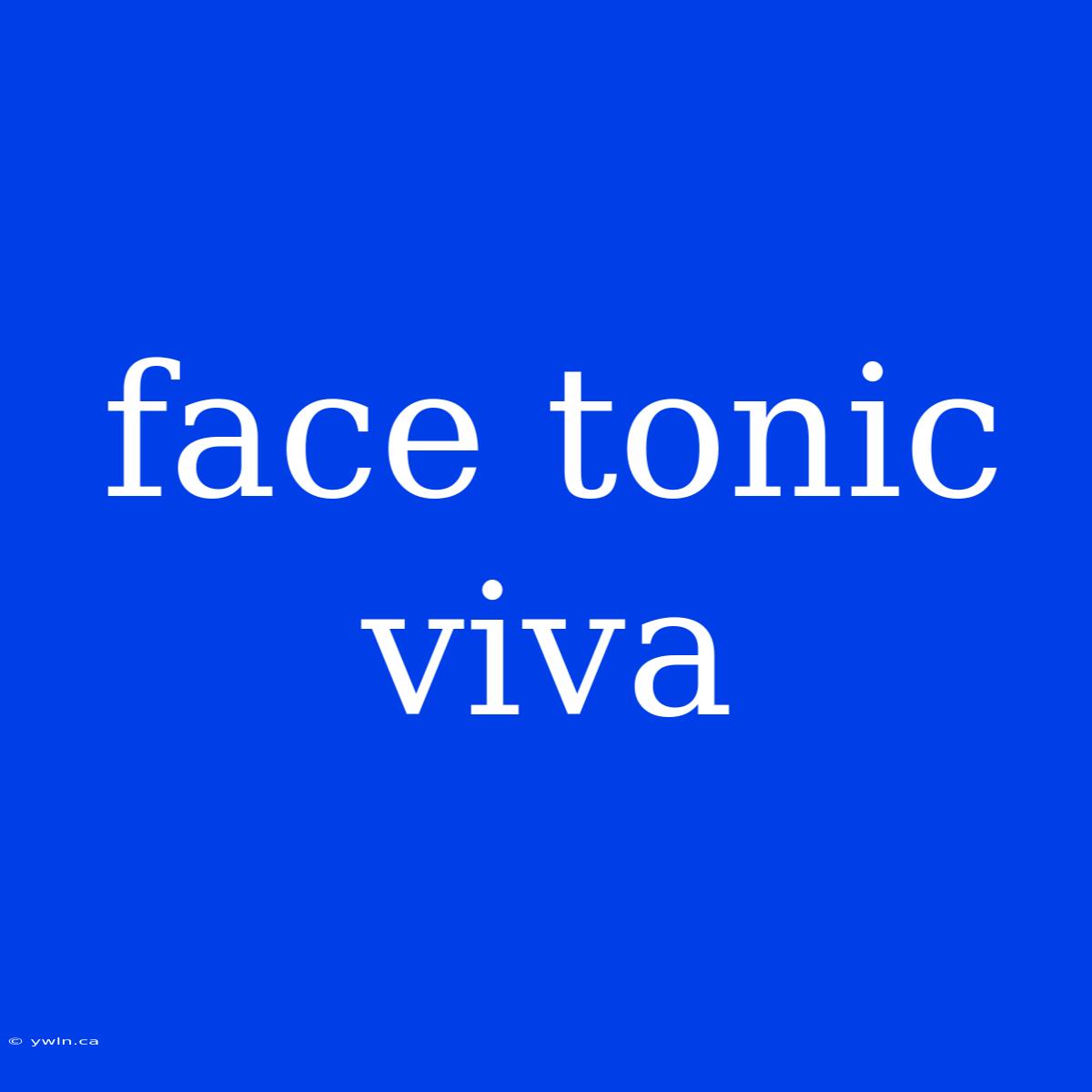 Face Tonic Viva