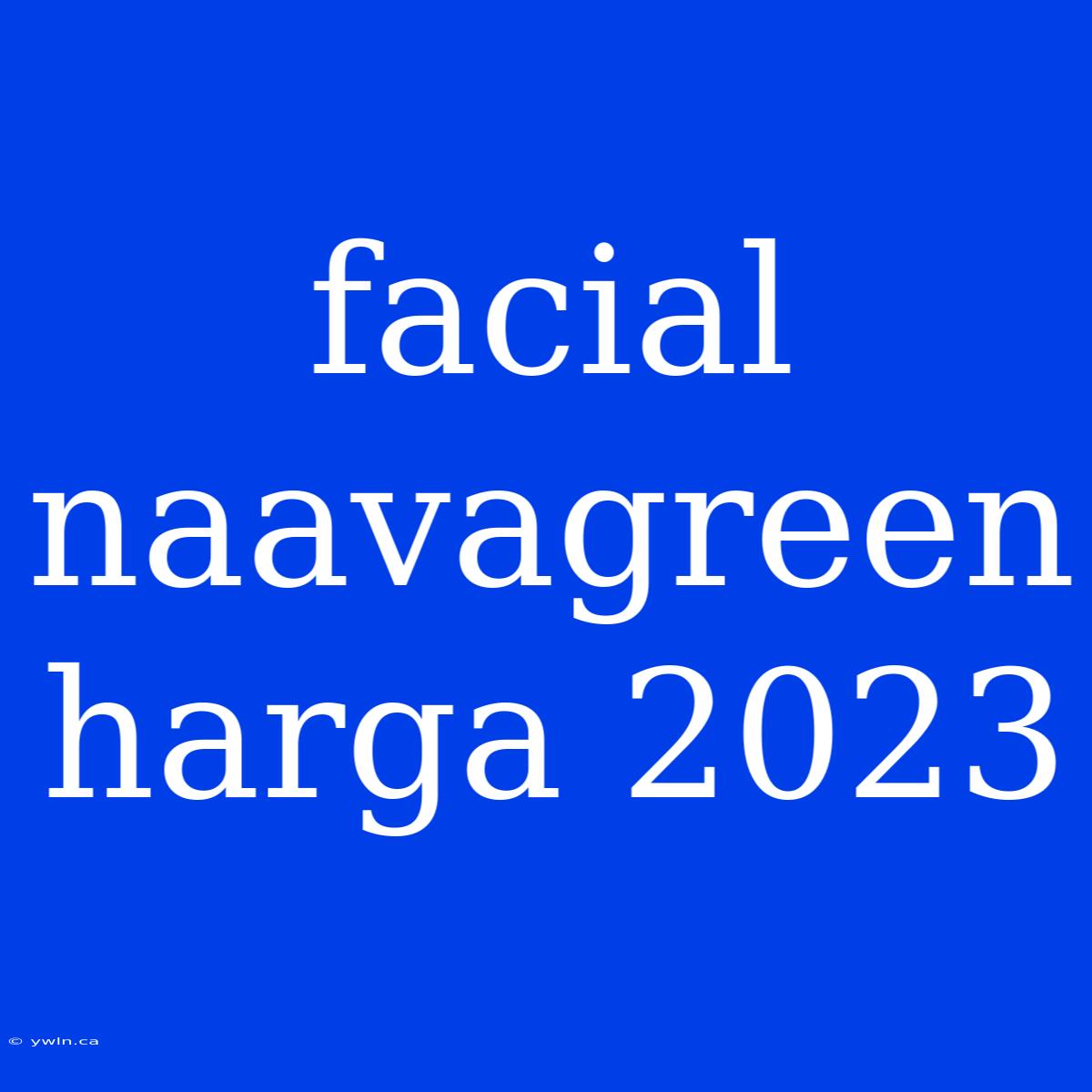 Facial Naavagreen Harga 2023