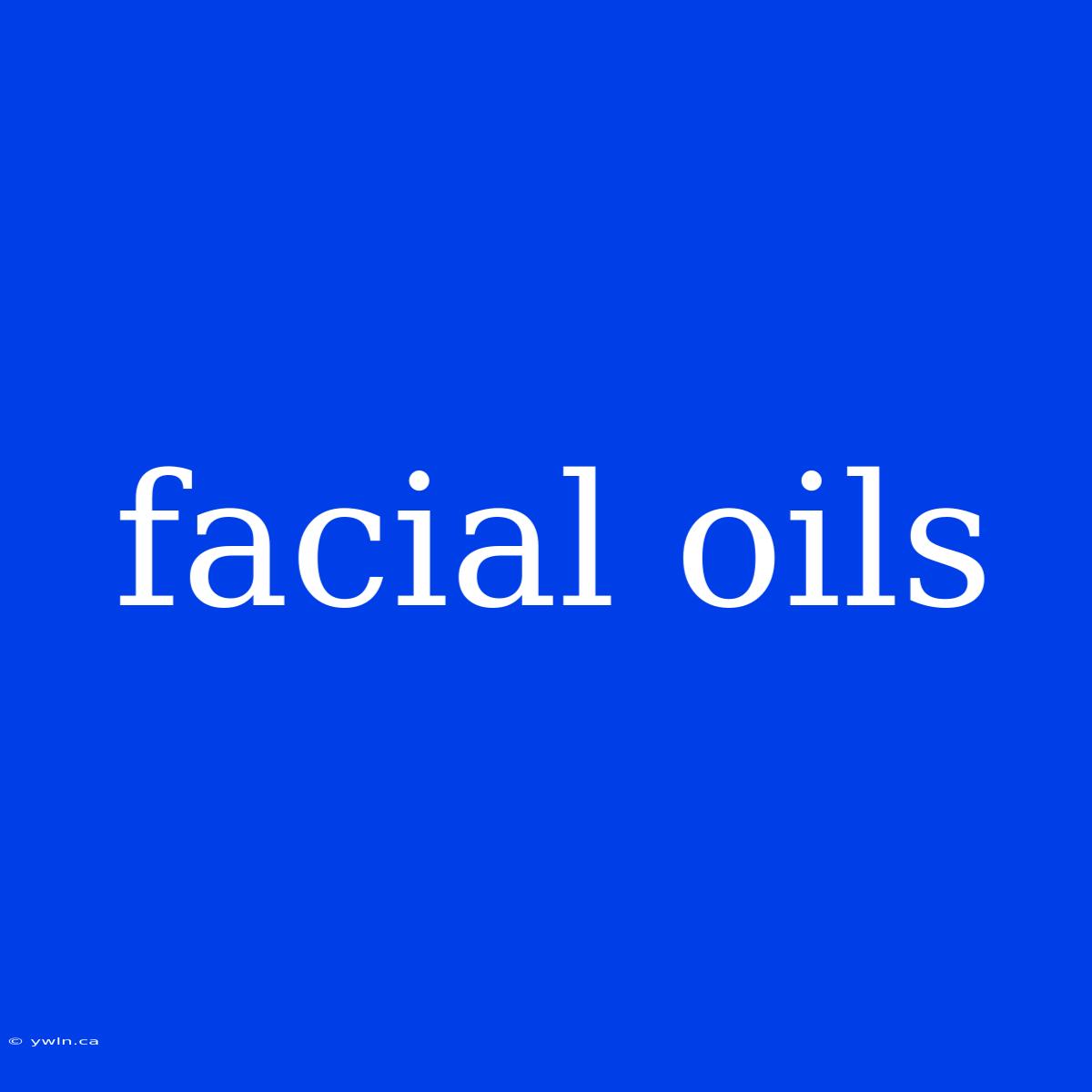 Facial Oils