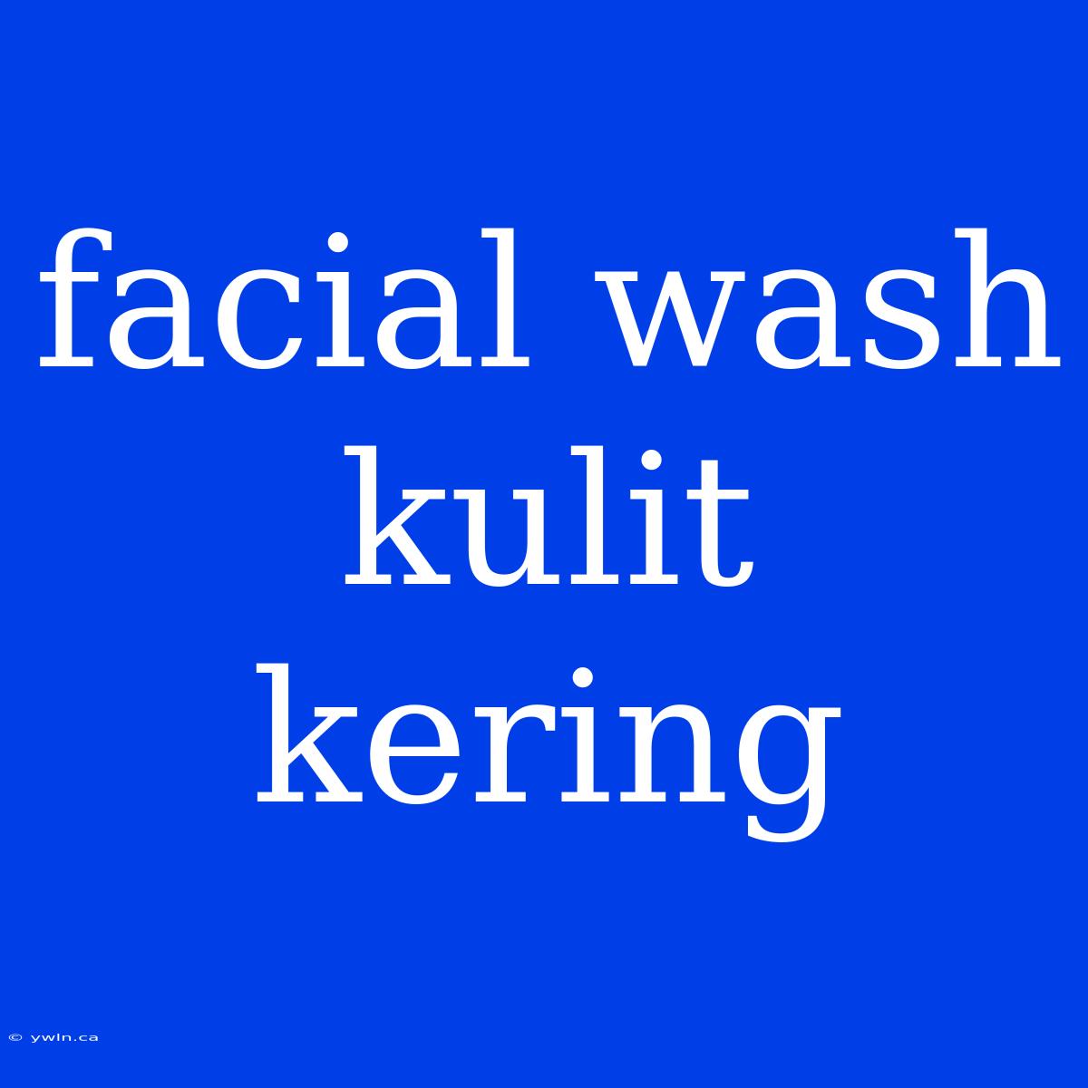 Facial Wash Kulit Kering