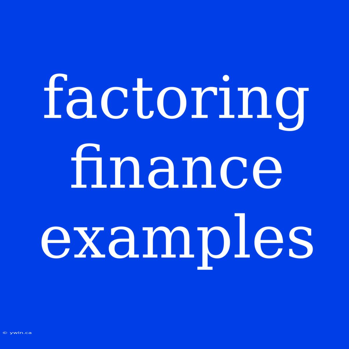 Factoring Finance Examples